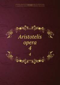 Aristotelis opera. 4