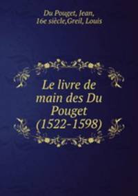 Le livre de main des Du Pouget (1522-1598)