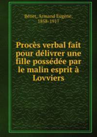 Proces verbal fait pour delivrer une fille possedee par le malin esprit a Lovviers