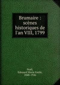 Brumaire : scenes historiques de l