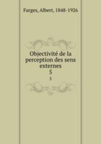 Objectivit de la perception des sens externes. 5
