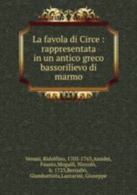 La favola di Circe : rappresentata in un antico greco bassorilievo di marmo