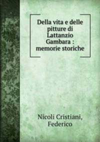 Della vita e delle pitture di Lattanzio Gambara : memorie storiche