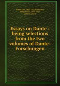 Essays on Dante : being selections from the two volumes of Dante-Forschungen