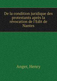 De la condition juridique des protestants apres la revocation de l