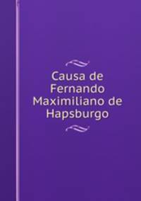Causa de Fernando Maximiliano de Hapsburgo
