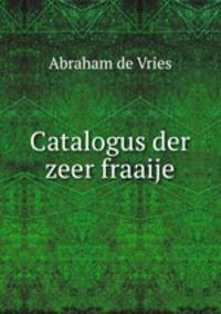 Catalogus der zeer fraaije