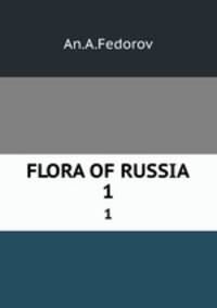 FLORA OF RUSSIA. Volume 1