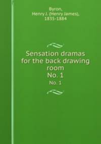 Sensation dramas for the back drawing room. No. 1