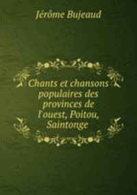 Chants et chansons populaires des provinces de l