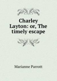 Charley Layton: or, The timely escape