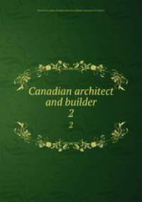 Canadian architect and builder. 2