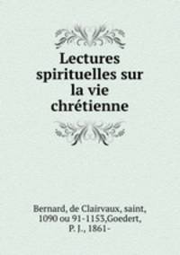 Lectures spirituelles sur la vie chretienne