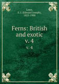 Ferns: British and exotic. v. 4