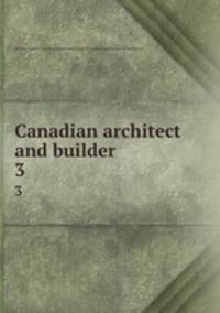 Canadian architect and builder. 3