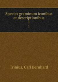 Species graminum iconibus et descriptionibus. 1