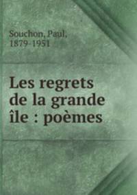 Les regrets de la grande le : pomes