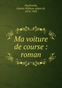 Ma voiture de course : roman