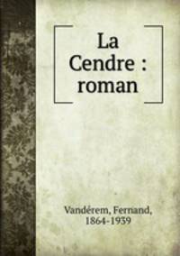 La Cendre : roman