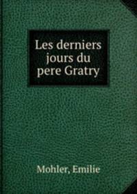 Les derniers jours du pere Gratry