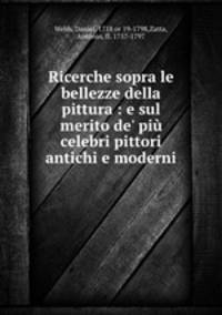 Ricerche sopra le bellezze della pittura : e sul merito de
