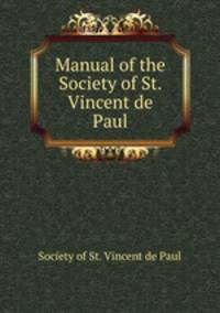 Manual of the Society of St. Vincent de Paul
