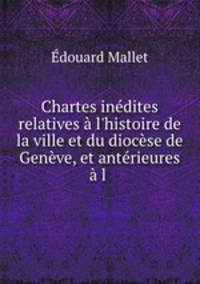 Chartes inedites relatives a l