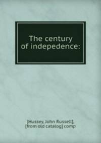 The century of indepedence: