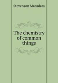 The chemistry of common things