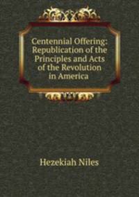 Republication of the Principles and Acts of the Revolution in America