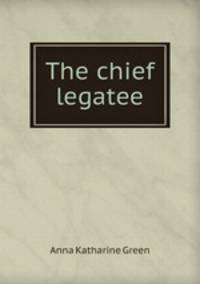 The chief legatee