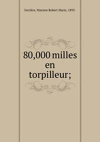 80,000 milles en torpilleur;