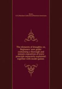 The elements of draughts; or, Beginners