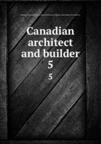 Canadian architect and builder. 5