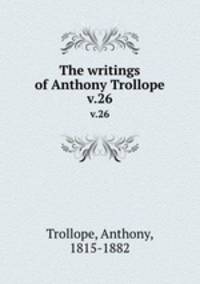 The writings of Anthony Trollope. v.26