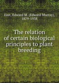 The relation of certain biological principles to plant breeding