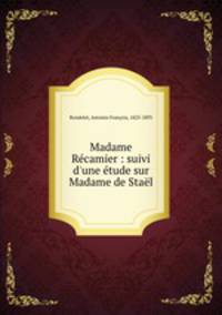 Madame Recamier : suivi d