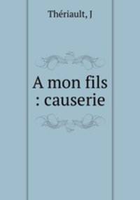 A mon fils : causerie