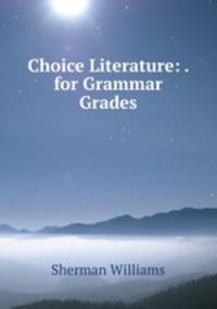Choice Literature: . for Grammar Grades