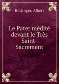 Le Pater medite devant le Tres Saint-Sacrement