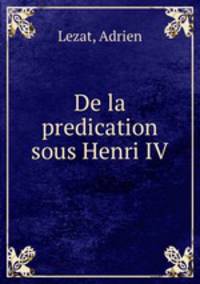 De la predication sous Henri IV