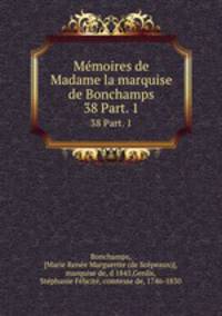 Mmoires de Madame la marquise de Bonchamps. 38 Part. 1