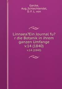 Linnaea?Ein Journal fu?r die Botanik in ihrem ganzen Umfange.. v.14 (1840)