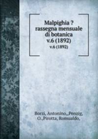 Malpighia ?rassegna mensuale di botanica.. v.6 (1892)