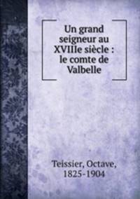 Un grand seigneur au XVIIIe siecle : le comte de Valbelle