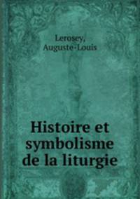 Histoire et symbolisme de la liturgie