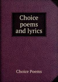 Choice poems and lyrics