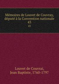 Memoires de Louvet de Couvray, depute a la Convention nationale