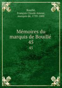 Mmoires du marquis de Bouill . 45