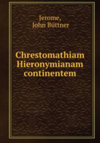 Chrestomathiam Hieronymianam continentem